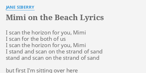 Mimi On The Beach Lyrics By Jane Siberry I Scan The Horizon