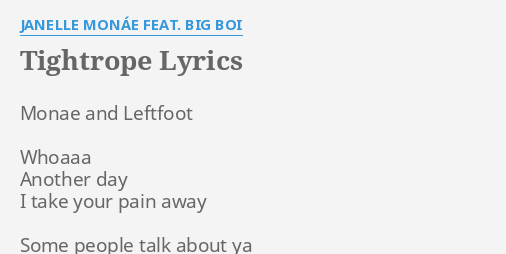 "TIGHTROPE" LYRICS By JANELLE MONÁE FEAT. BIG BOI: Monae And Leftfoot ...