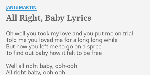 All Right Baby Lyrics By Janis Martin Oh Well You Took