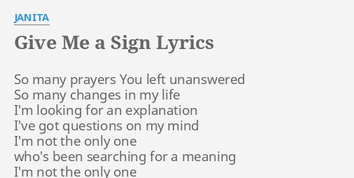 Give Me A Sign Lyrics By Janita So Many Prayers You