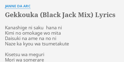 Gekkouka Black Jack Mix Lyrics By Janne Da Arc Kanashige Ni Saku Hana