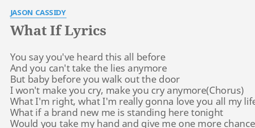 What If Lyrics By Jason Cassidy You Say You Ve Heard