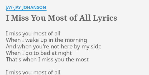 I Miss You Most Of All Lyrics By Jay Jay Johanson I Miss You Most