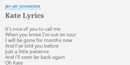 Kate Lyrics By Jay Jay Johanson It S Nice Of You