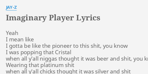 Imaginary Player Lyrics By Jay Z Yeah I Mean Like