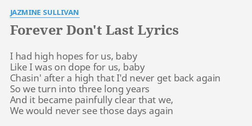 "FOREVER DON'T LAST" LYRICS by JAZMINE SULLIVAN: I had high hopes...