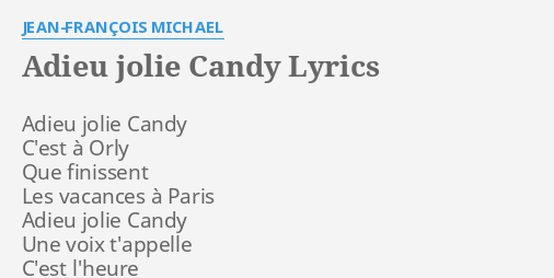adieu jolie candy lyrics by jean francois michael adieu jolie candy c est
