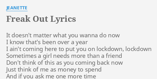 Freak Out Lyrics By Jeanette It Doesn T Matter What