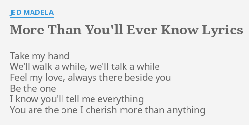 More Than You Ll Ever Know Lyrics By Jed Madela Take My Hand We Ll