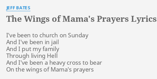 The Wings Of Mamas Prayers Lyrics By Jeff Bates Ive Been To Church 