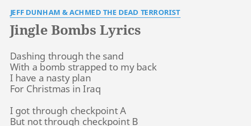 Jingle Bombs Lyrics By Jeff Dunham Achmed The Dead Terrorist Dashing Through The Sand