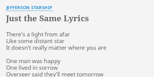 Just The Same Lyrics By Jefferson Starship There S A Light From