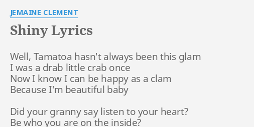 Shiny Lyrics By Jemaine Clement Well Tamatoa Hasn T Always