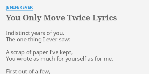 You Only Move Twice Lyrics By Jeniferever Indistinct Years Of You