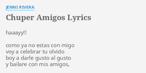 Chuper Amigos – música e letra de Jenni Rivera