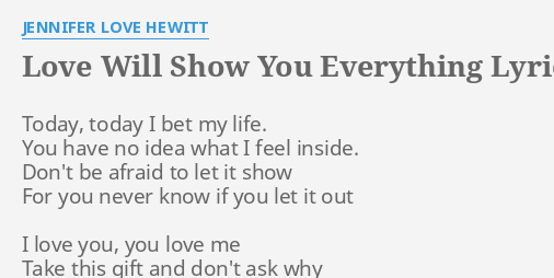 Love Will Show You Everything Lyrics By Jennifer Love Hewitt Today Today I Bet 3483