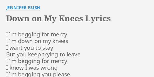 Down On My Knees Lyrics By Jennifer Rush I´m Begging For Mercy 5375