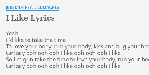 I Like Lyrics By Jeremih Feat Ludacris Yeah I D Like