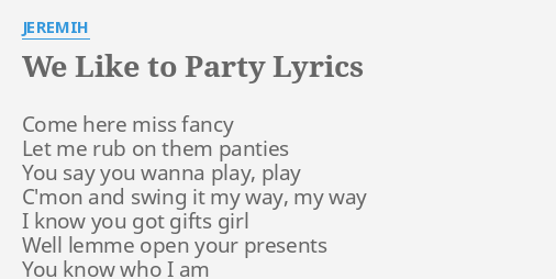 We Like To Party Lyrics By Jeremih Come Here Miss Fancy