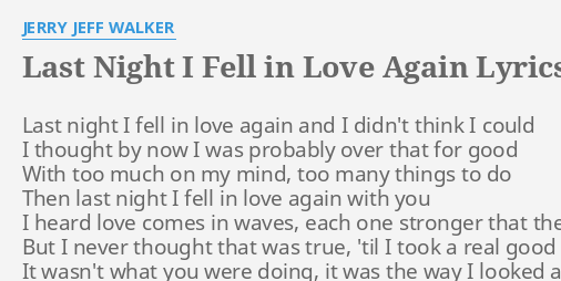 Last Night I Fell In Love Again Lyrics By Jerry Jeff Walker Last