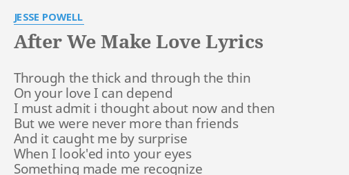 After We Make Love Lyrics By Jesse Powell Through The Thick And