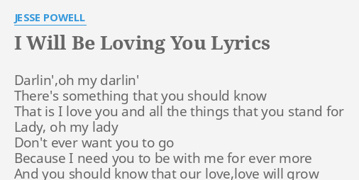 I Will Be Loving You Lyrics By Jesse Powell Darlin Oh My Darlin There S