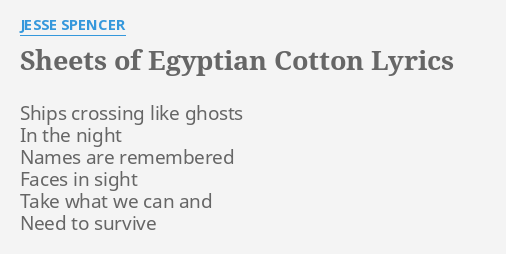 Sheets Of Egyptian Cotton Lyrics By Jesse Spencer Ships Crossing