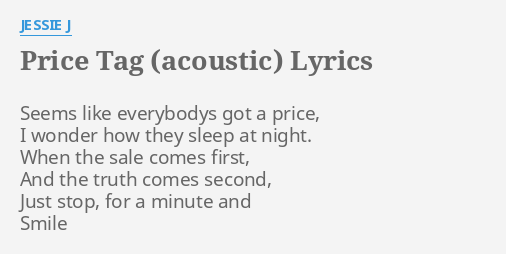 Price Tag Acoustic Lyrics By Jessie J Seems Like Everybodys Got