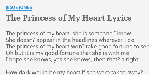 The Princess Of My Heart Lyrics By Jesus Jones The Princess Of My