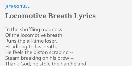 Locomotive Breath Lyrics By Jethro Tull In The Shuffling Madness