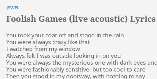 Foolish Games Live Acoustic Lyrics By Jewel You Took Your Coat