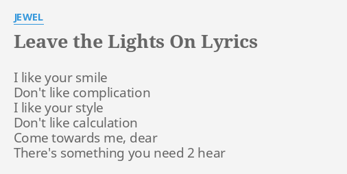 "LEAVE THE LIGHTS ON" LYRICS By JEWEL: I Like Your Smile...