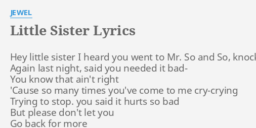 Little Sister Lyrics By Jewel Hey Little Sister I