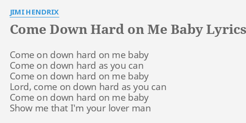 come-down-hard-on-me-baby-lyrics-by-jimi-hendrix-come-on-down-hard