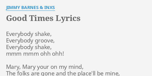 Good Times Lyrics By Jimmy Barnes Inxs Everybody Shake