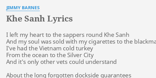 Khe Sanh Lyrics By Jimmy Barnes I Left My Heart