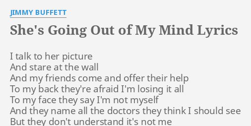 Shes Going Out Of My Mind Lyrics By Jimmy Buffett I Talk - 