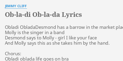 Ob La Di Ob La Da Lyrics By Jimmy Cliff Obladi Obladadesmond Has A