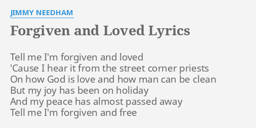 Forgiven And Loved Lyrics By Jimmy Needham Tell Me I M Forgiven