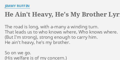 "HE AIN'T HEAVY, HE'S MY BROTHER" LYRICS By JIMMY RUFFIN: The Road Is ...