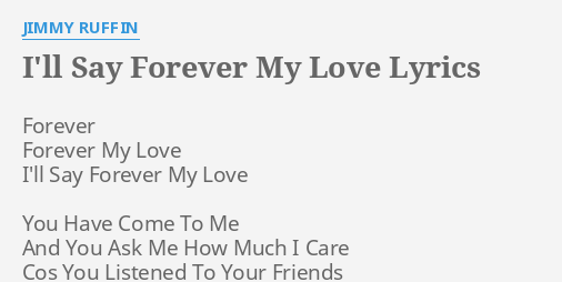 I Ll Say Forever My Love Lyrics By Jimmy Ruffin Forever Forever My Love