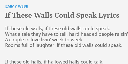 If These Walls Could Speak Lyrics By Jimmy Webb If These Old Walls