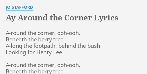 Ay Around The Corner Lyrics By Jo Stafford A Round The Corner Ooh Ooh