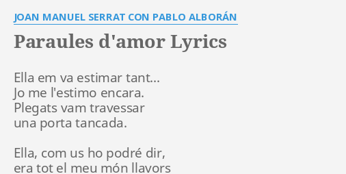 Paraules D Amor Lyrics By Joan Manuel Serrat Con Pablo Alboran Ella Em Va Estimar