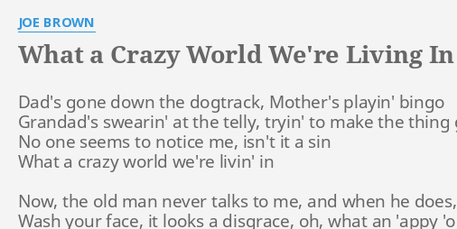 joe brown what a crazy world we're living in lyrics