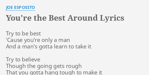 You Re The Best Around Lyrics By Joe Esposito Try To Be Best