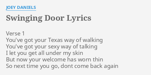 Swinging Door Lyrics By Joey Daniels Verse 1 You Ve Got