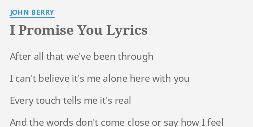 I Promise You Lyrics By John Berry After All That Weve