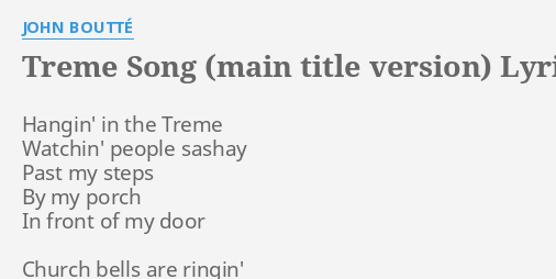 Treme Song Main T Le Version Lyrics By John Boutte Hangin In The Treme