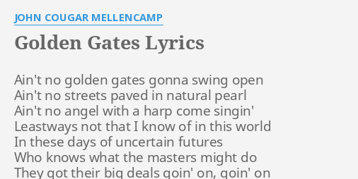 Golden Gates Lyrics By John Cougar Mellencamp Ain T No